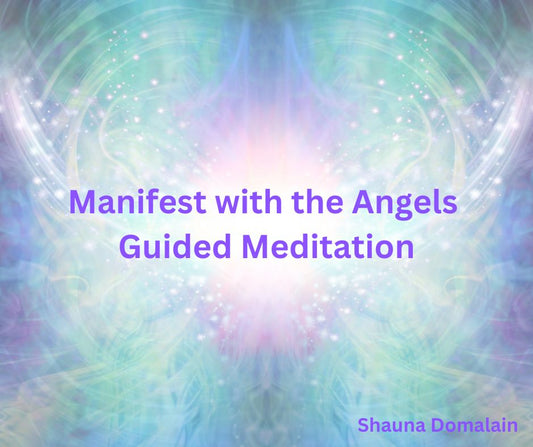 Manifest with the Angels Guided Meditation