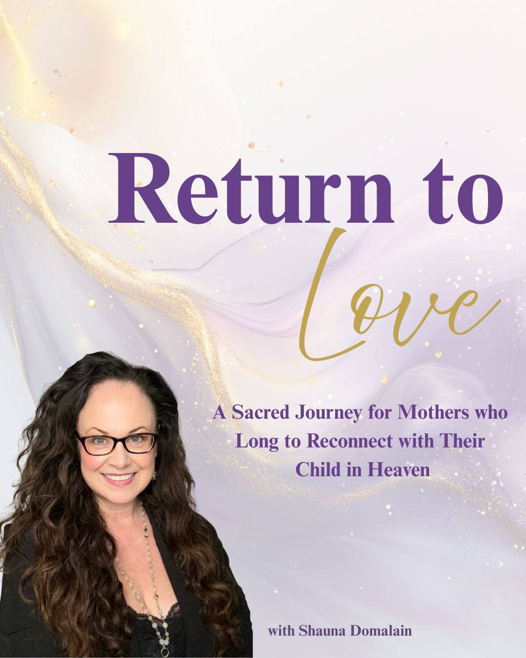 Return to Love - Connect with Your Child in Spirit Self-paced Digital Program